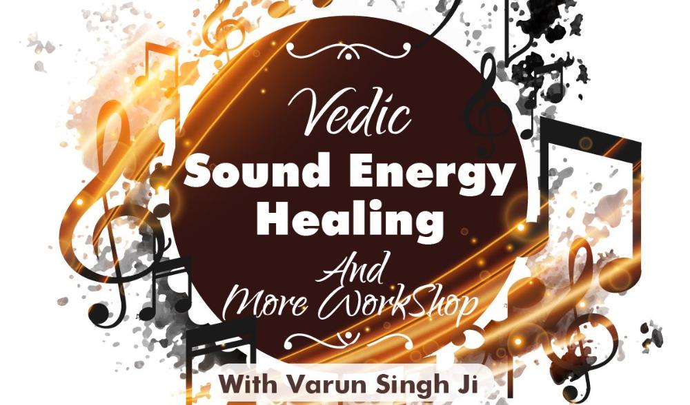 Vedic Sound Energy Healing and More Workshop on Every Sunday